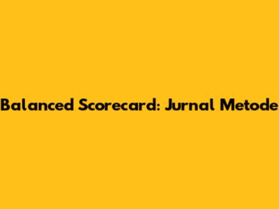 Balanced Scorecard: Jurnal Metode