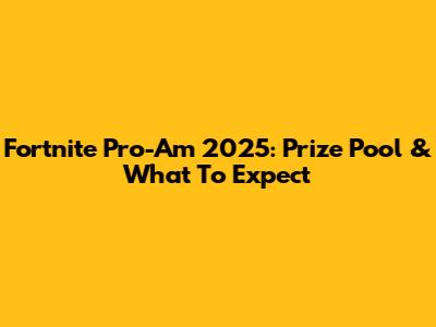 Fortnite Pro-Am 2025: Prize Pool & What To Expect