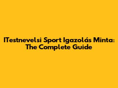 ITestnevelsi Sport Igazolás Minta: The Complete Guide