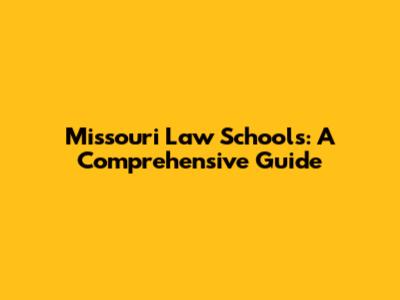 Missouri Law Schools: A Comprehensive Guide